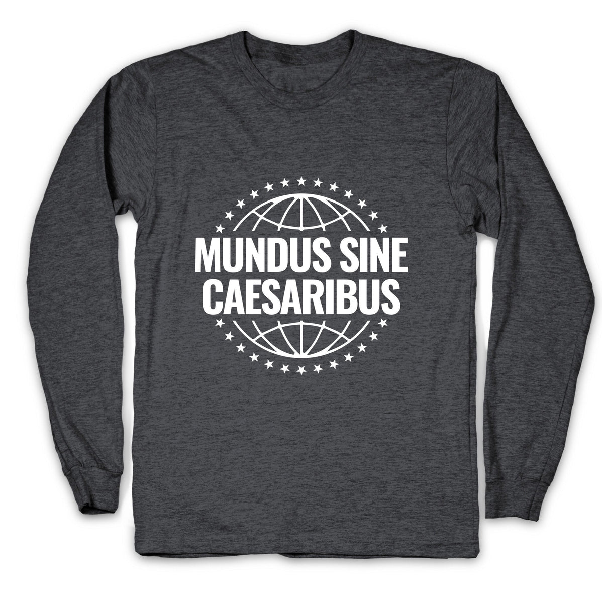 Mundus Sine Caesaribus Quote Longsleeve Tee Unisex