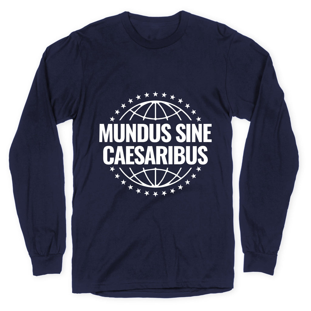 Mundus Sine Caesaribus Quote Longsleeve Tee Unisex