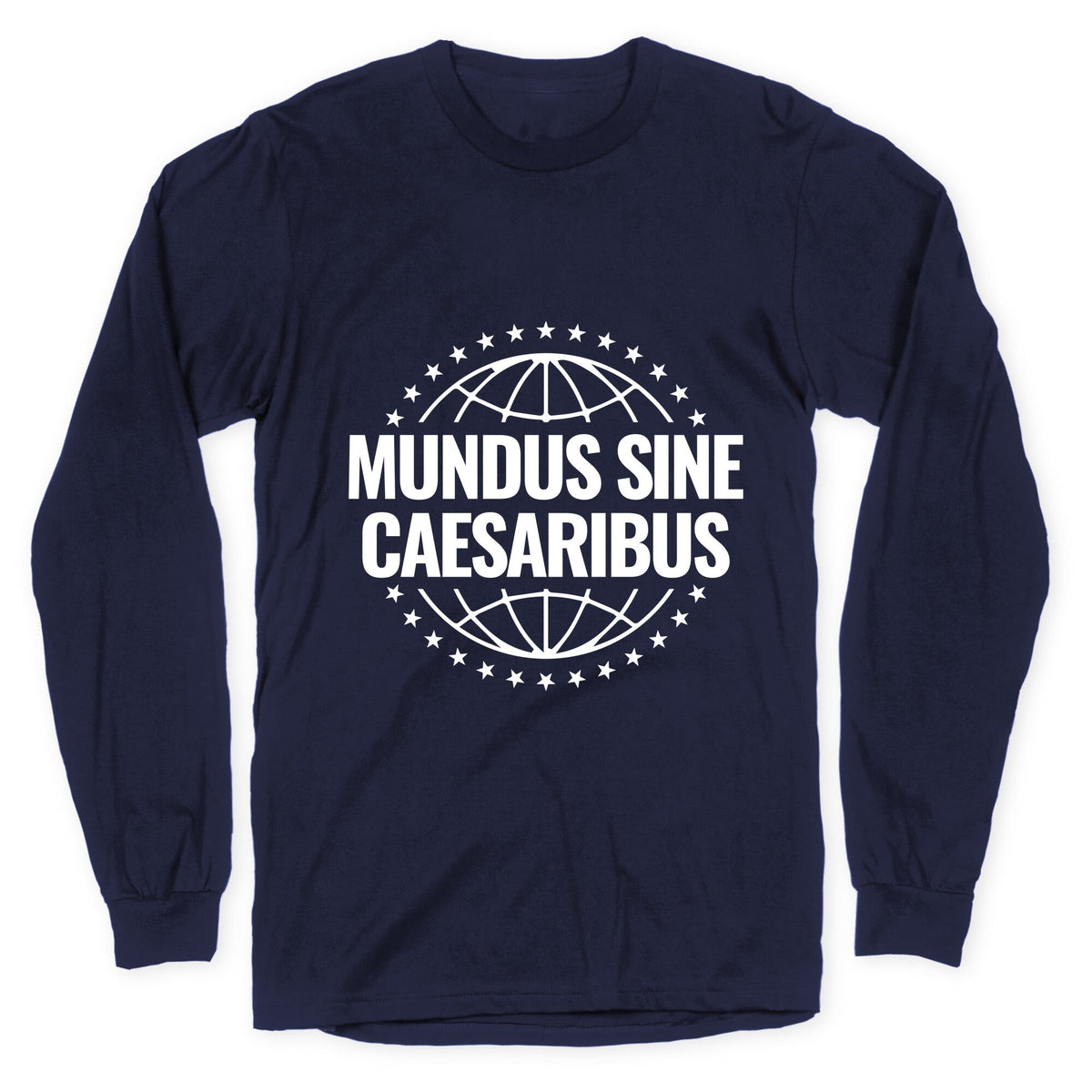 Mundus Sine Caesaribus Quote Longsleeve Tee Unisex