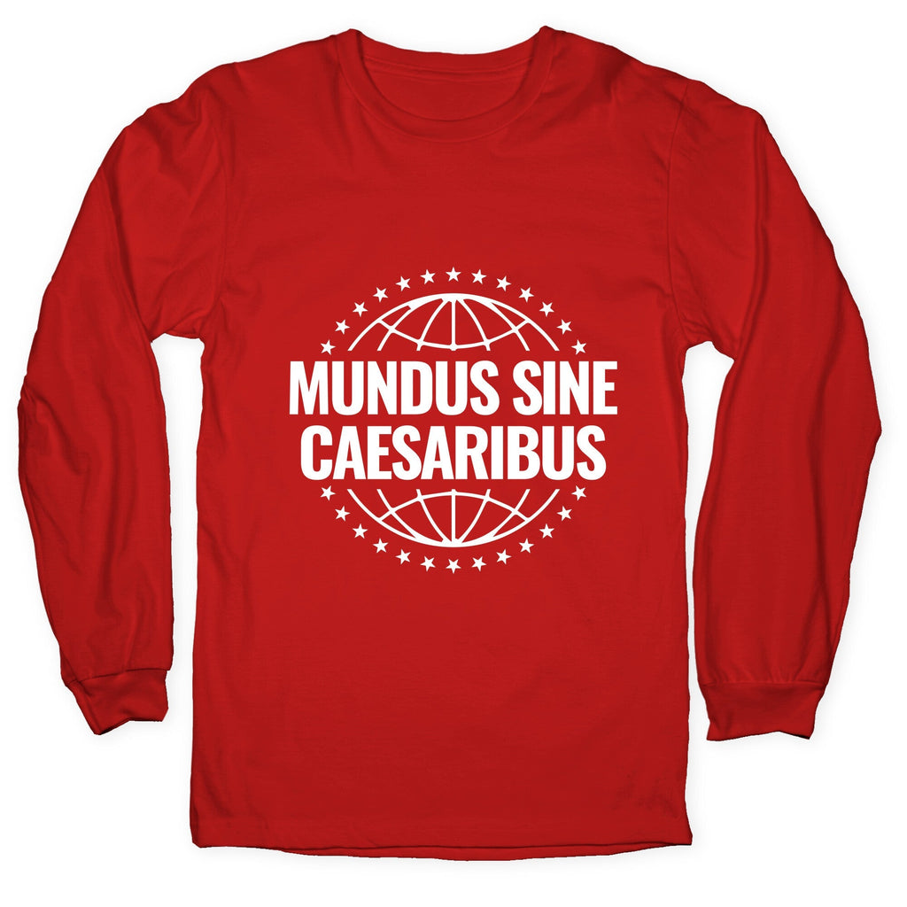 Mundus Sine Caesaribus Quote Longsleeve Tee Unisex
