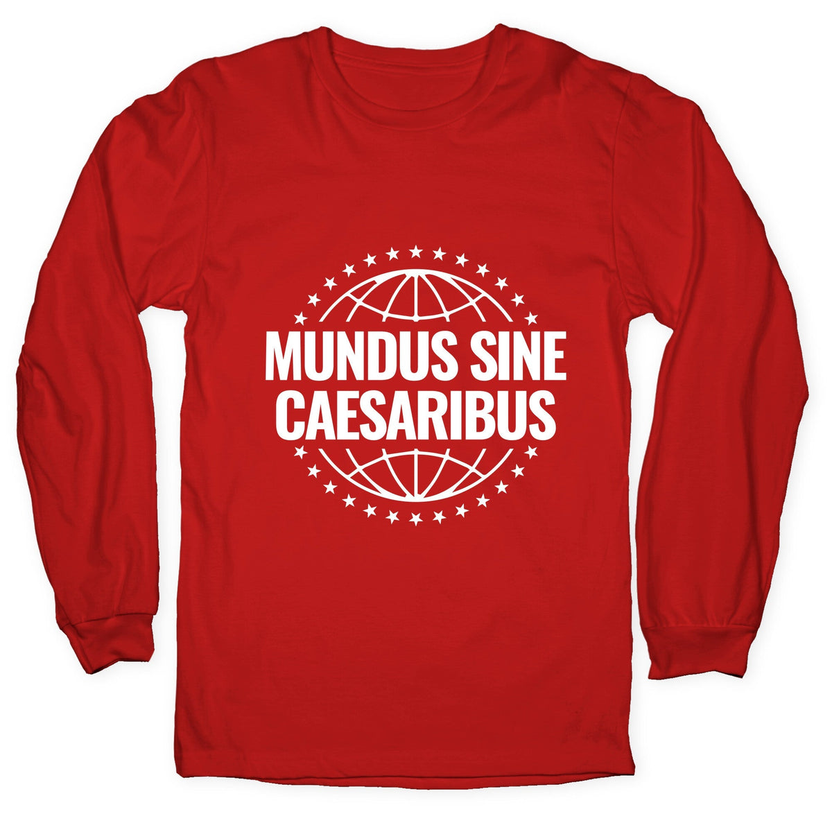 Mundus Sine Caesaribus Quote Longsleeve Tee Unisex
