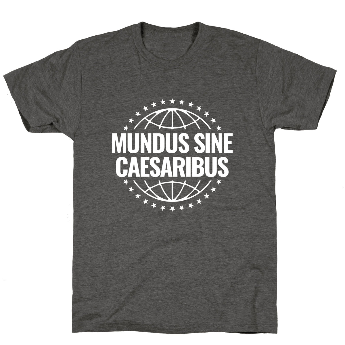 Mundus Sine Caesaribus Quote Unisex Triblend Tee Unisex