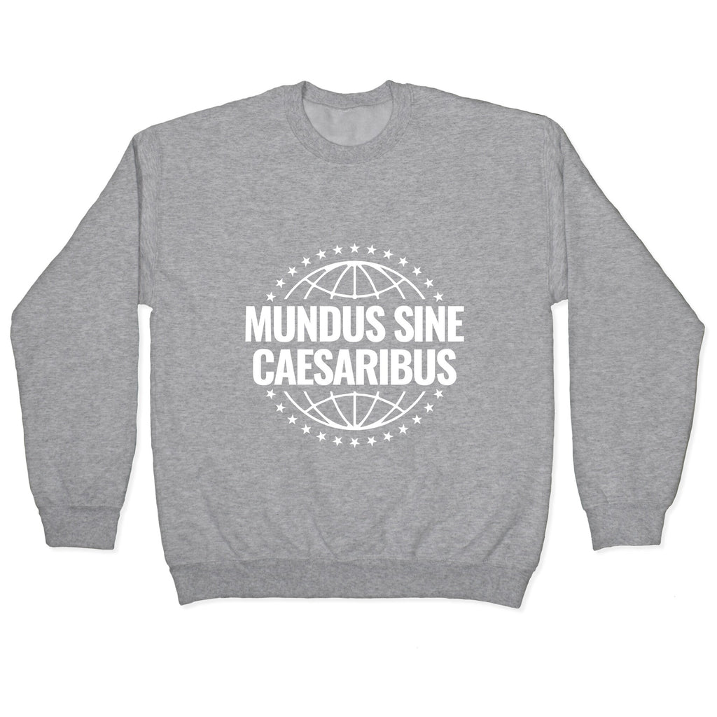Mundus Sine Caesaribus Quote Crewneck Unisex