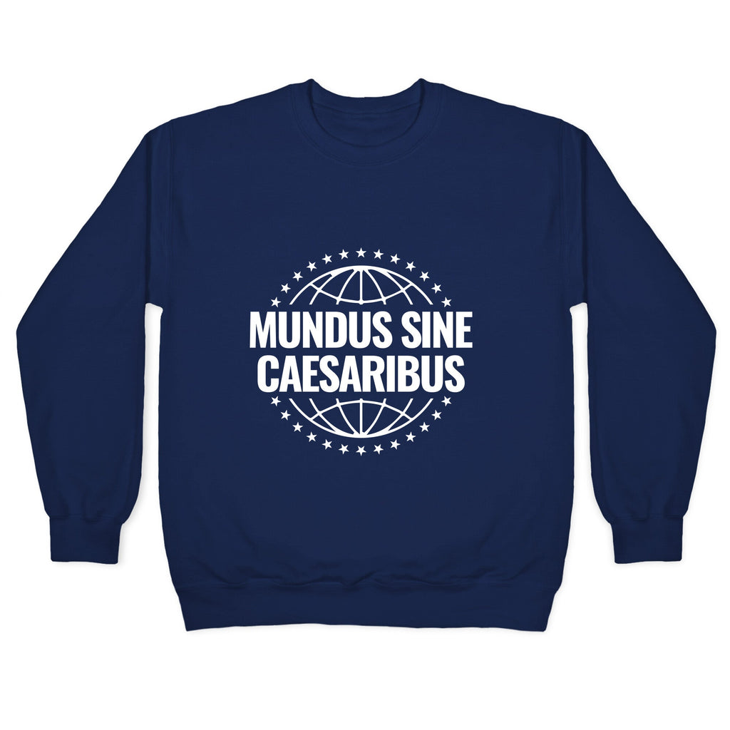 Mundus Sine Caesaribus Quote Crewneck Unisex