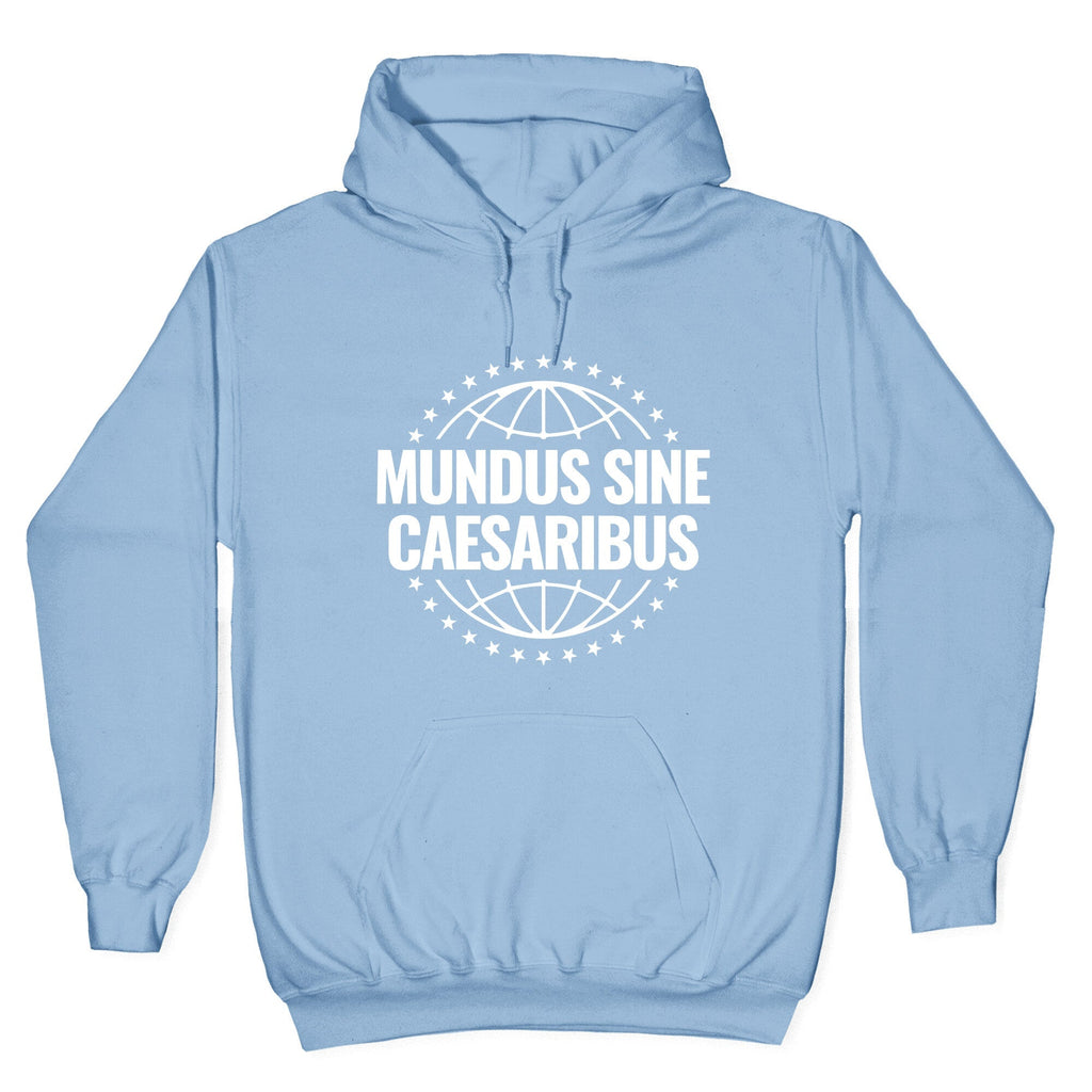 Mundus Sine Caesaribus Quote Unisex