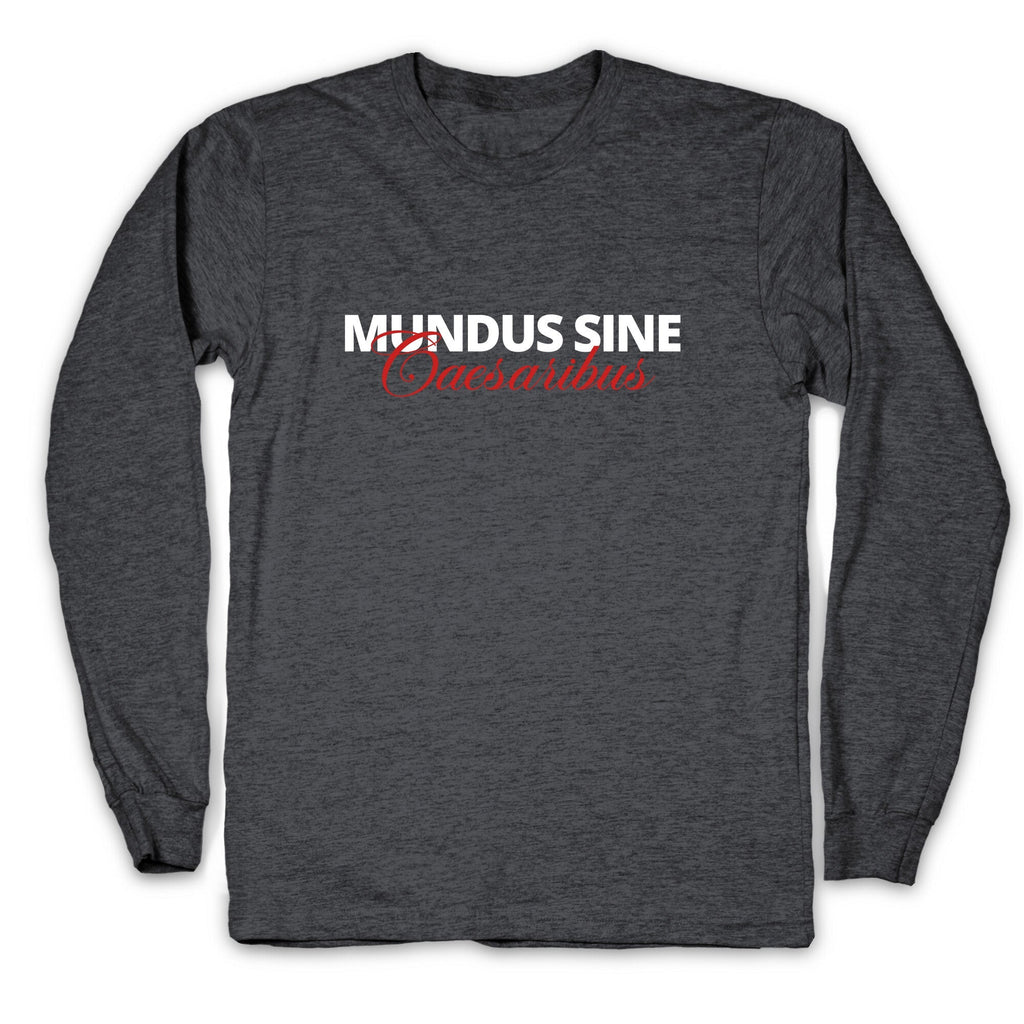 Mundus Sine Caesaribus CEO Quote Longsleeve Tee Unisex