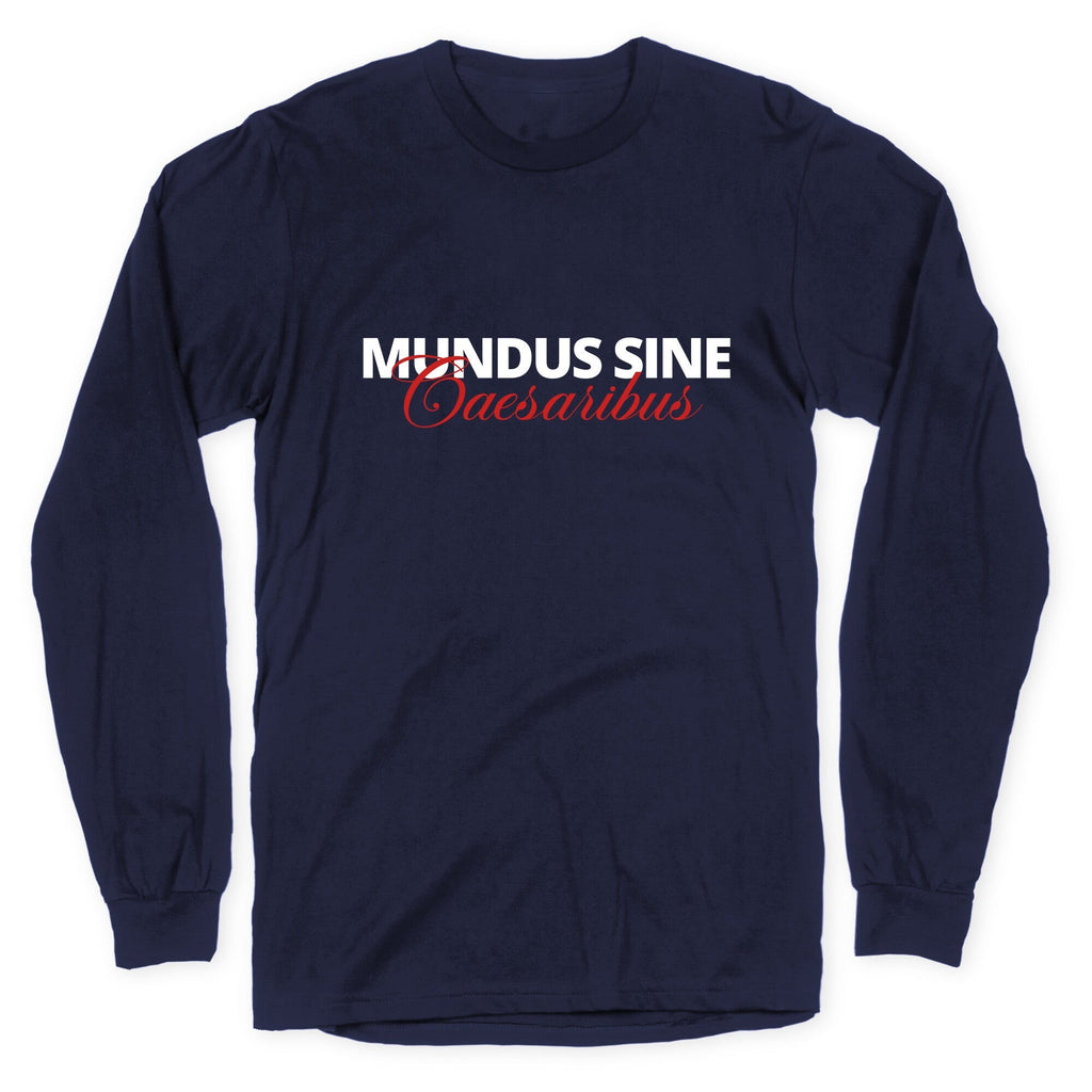 Mundus Sine Caesaribus CEO Quote Longsleeve Tee Unisex