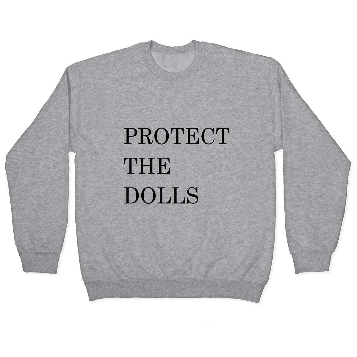 Protect The Dolls Crewneck Unisex