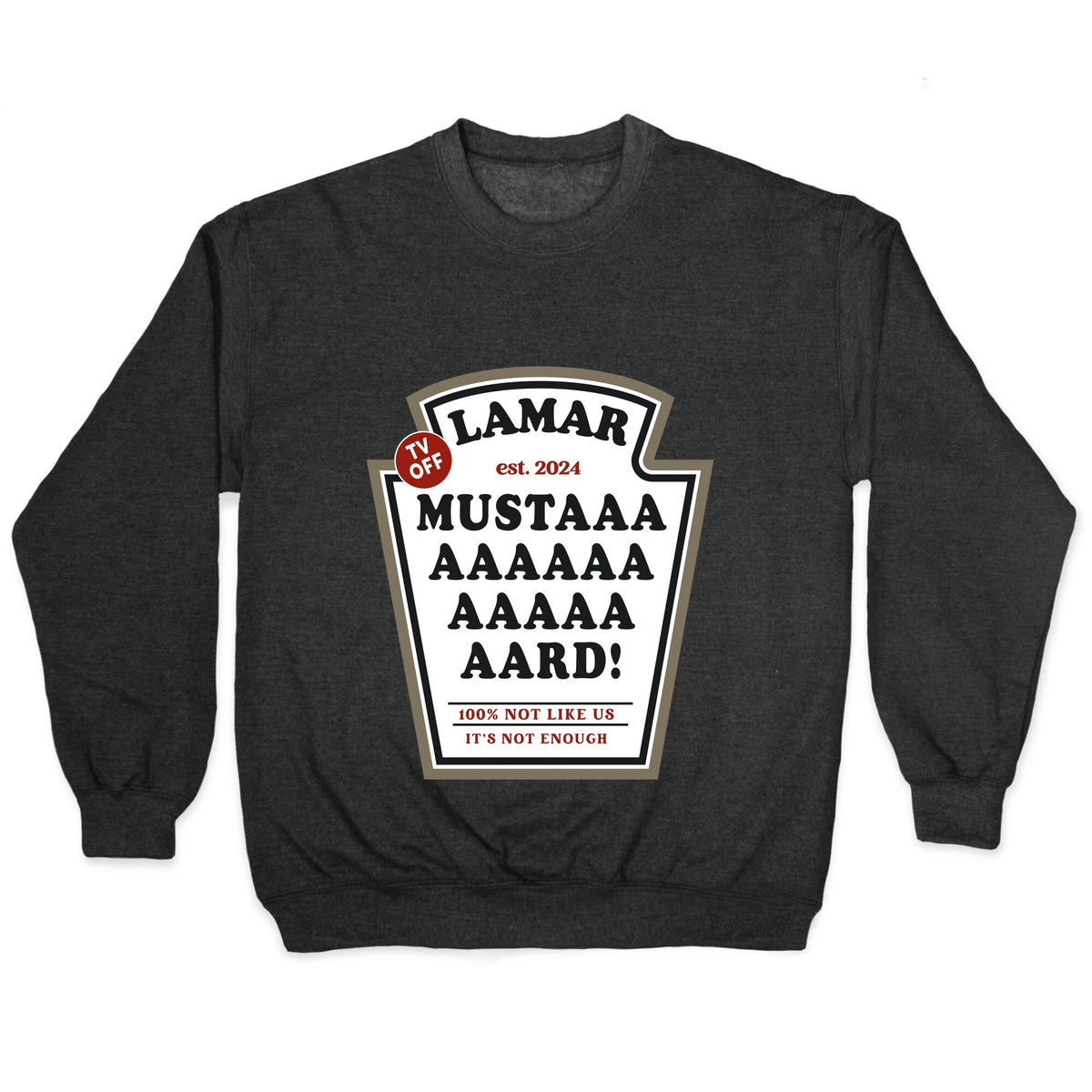 Kendrick Mustard TV Off Crewneck Unisex