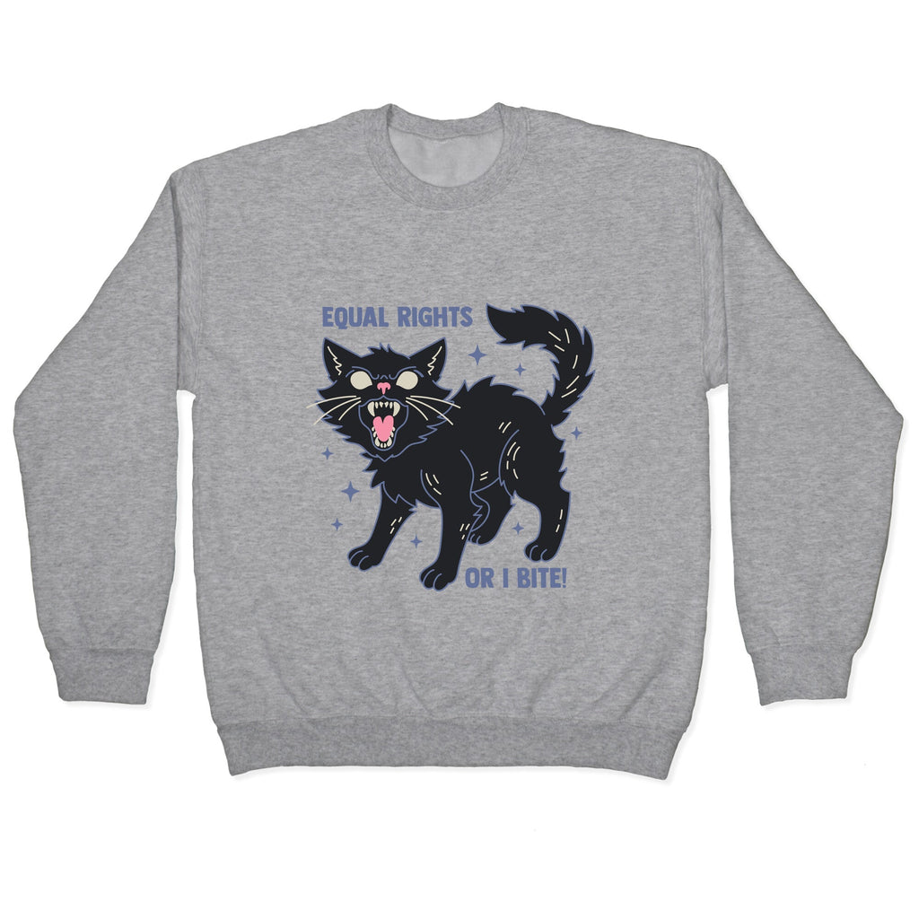 Equal Rights or I Bite Crewneck Unisex