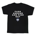 Fudd Around Find Out Kids Tee Unisex