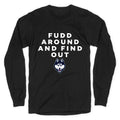 Fudd Around Find Out Longsleeve Tee Unisex