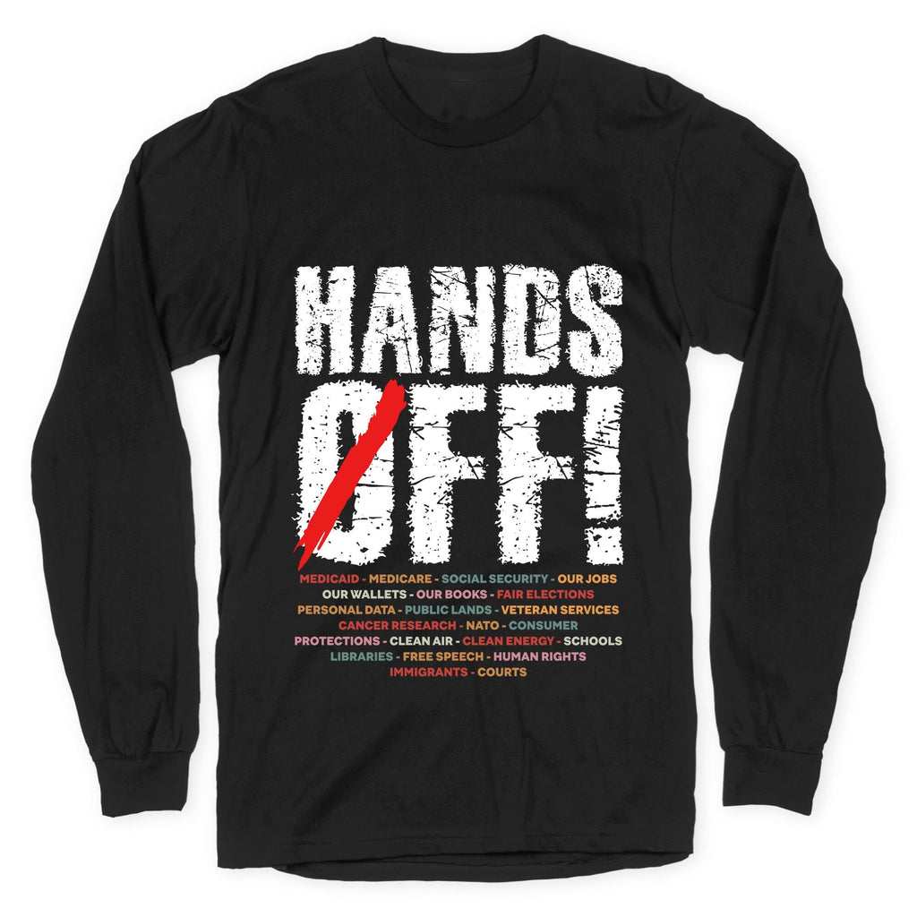 Hands Off Political Protest Longsleeve Tee Unisex