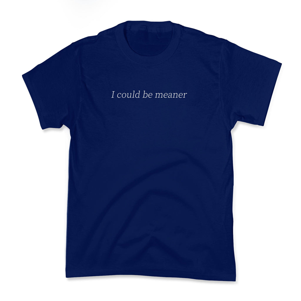 I Could Be Meaner Kids Tee Unisex