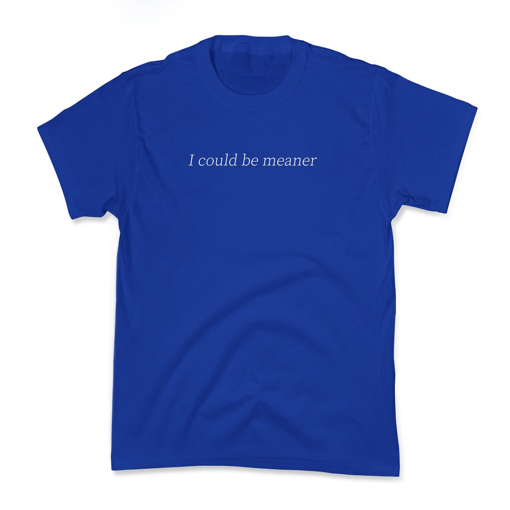 I Could Be Meaner Kids Tee Unisex