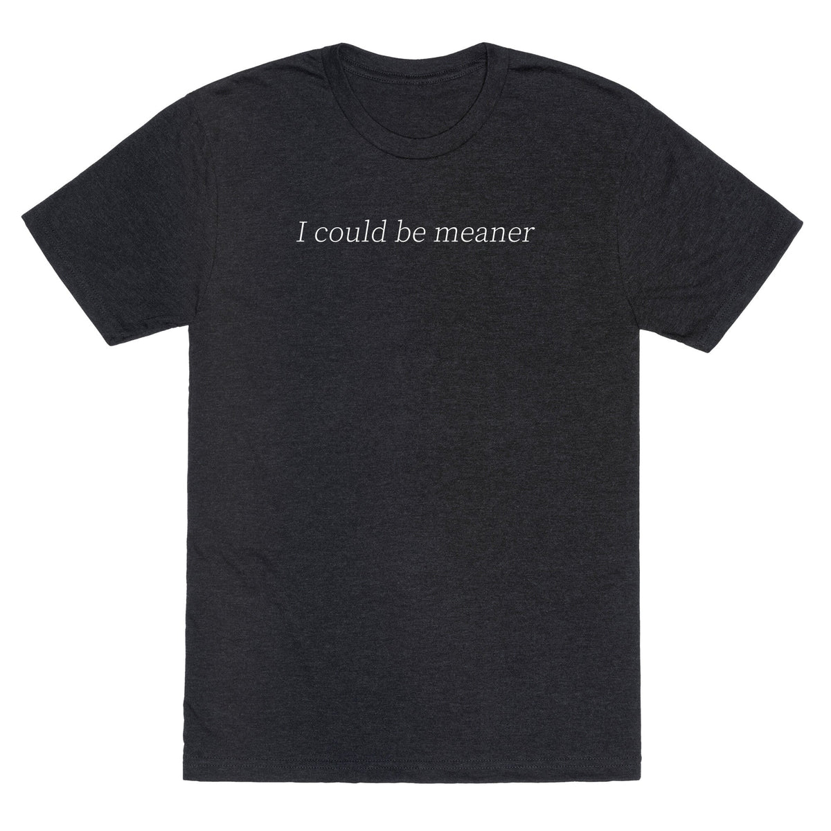 I Could Be Meaner Unisex Triblend Tee Unisex