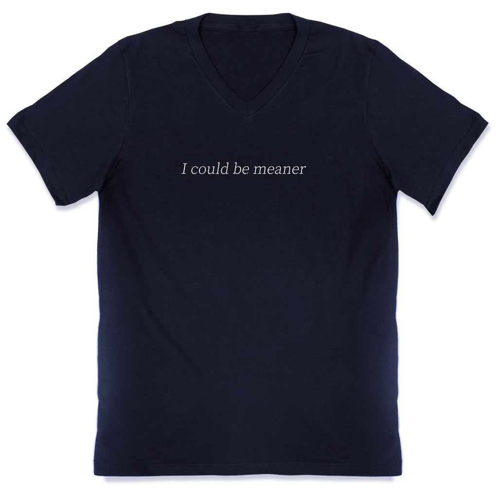 I Could Be Meaner V-Neck Unisex