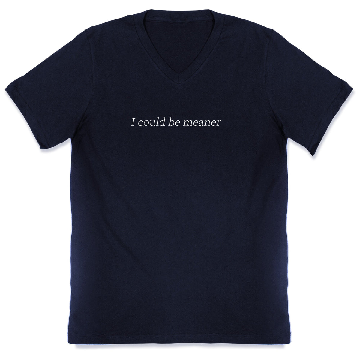 I Could Be Meaner V-Neck Unisex