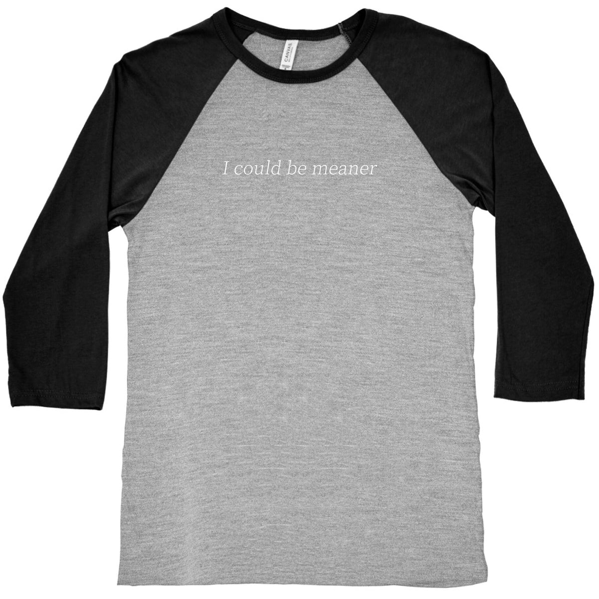 I Could Be Meaner Baseball Tee Unisex