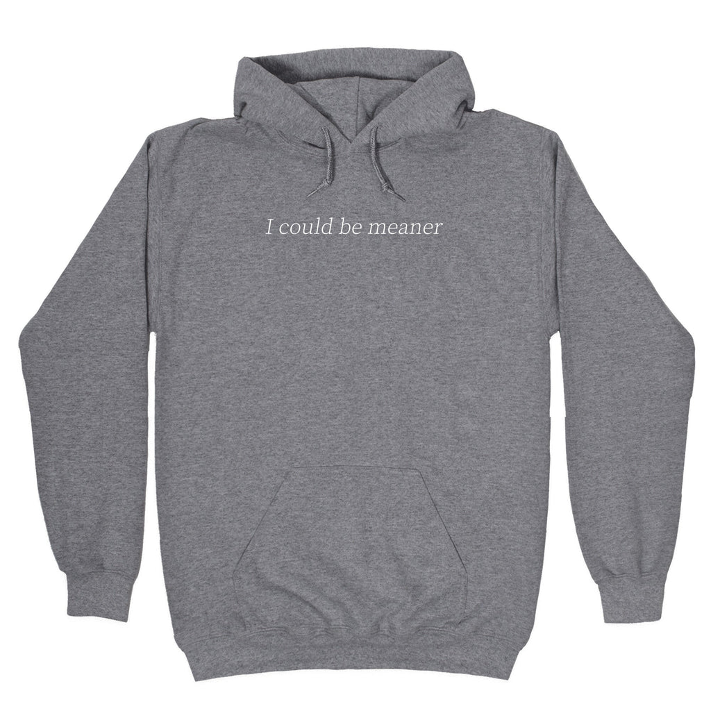 I Could Be Meaner Unisex