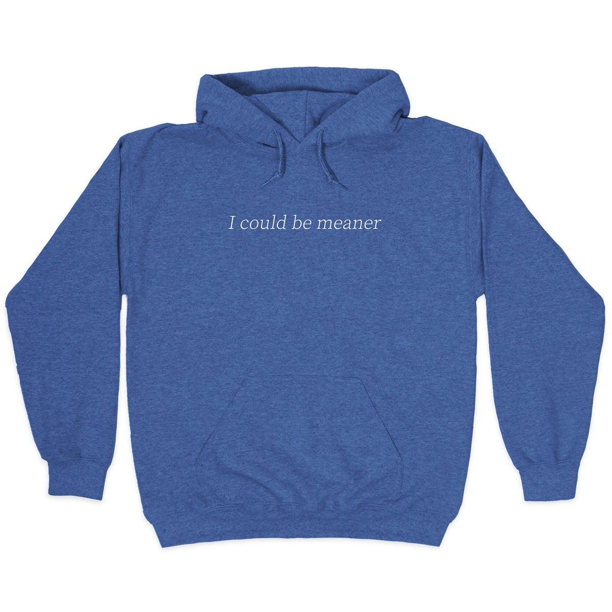 I Could Be Meaner Unisex