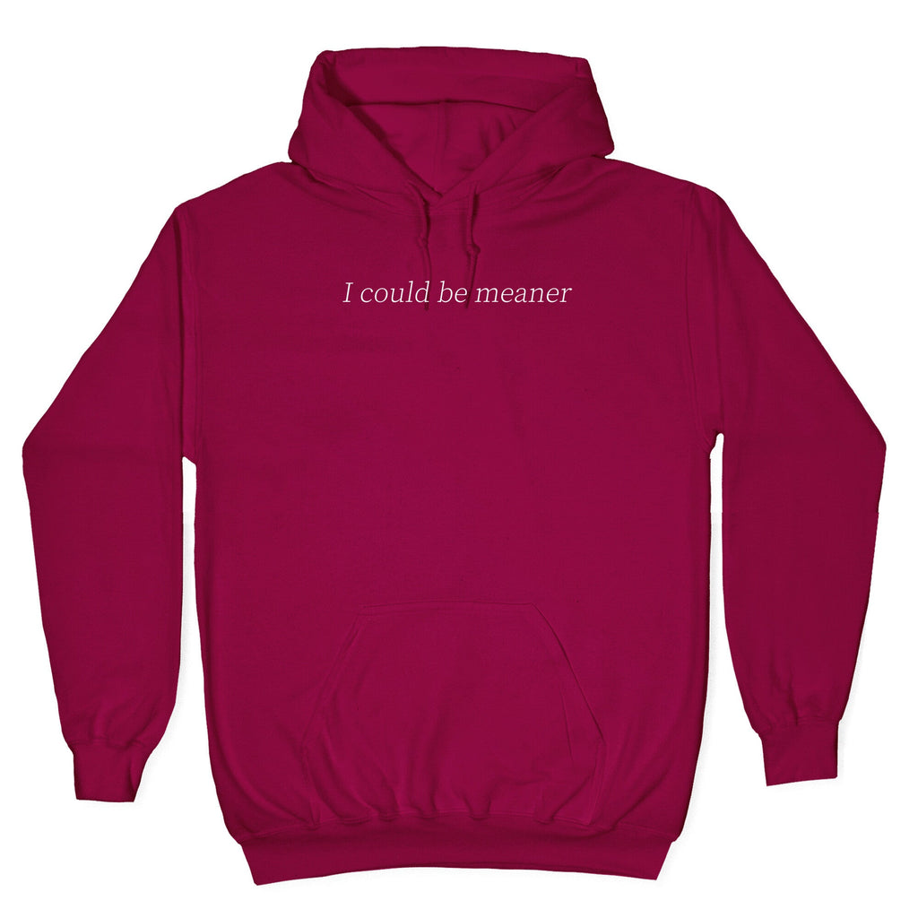 I Could Be Meaner Unisex