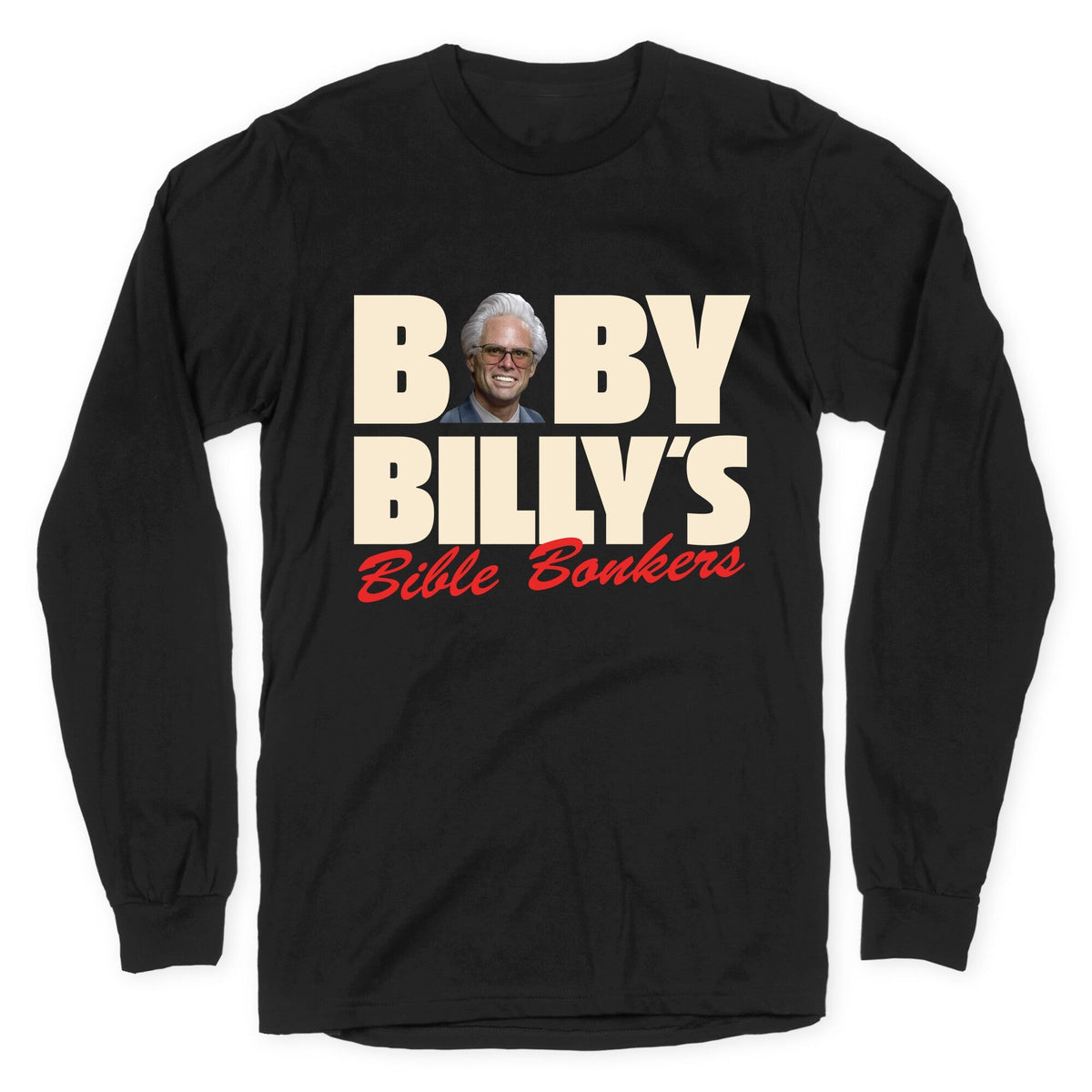 Baby Billys Bible Bonkers Longsleeve Tee Unisex