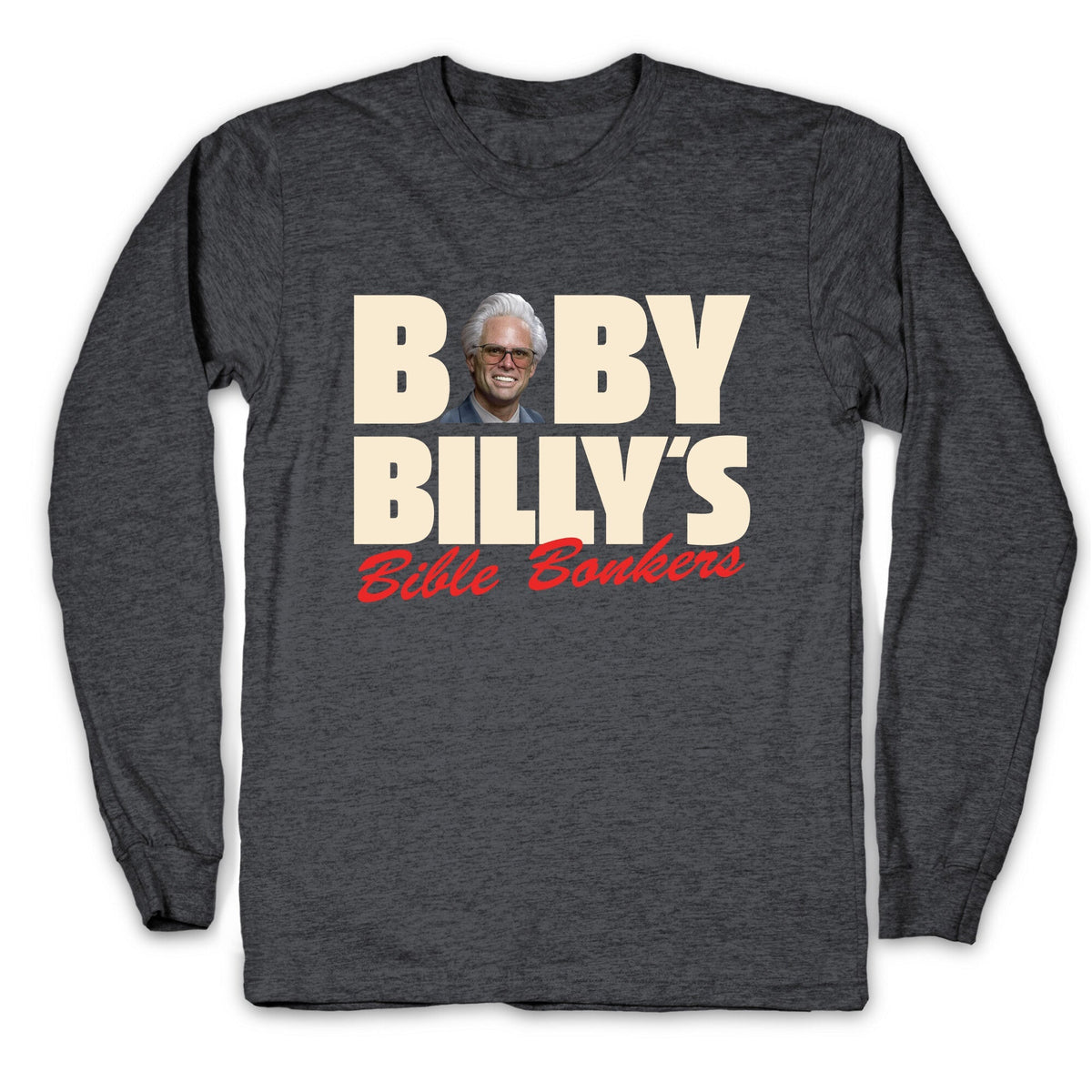 Baby Billys Bible Bonkers Longsleeve Tee Unisex