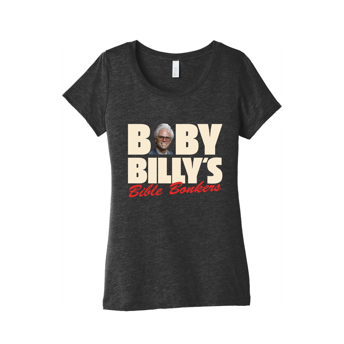 Baby Billys Bible Bonkers Womens Triblend Tee Unisex