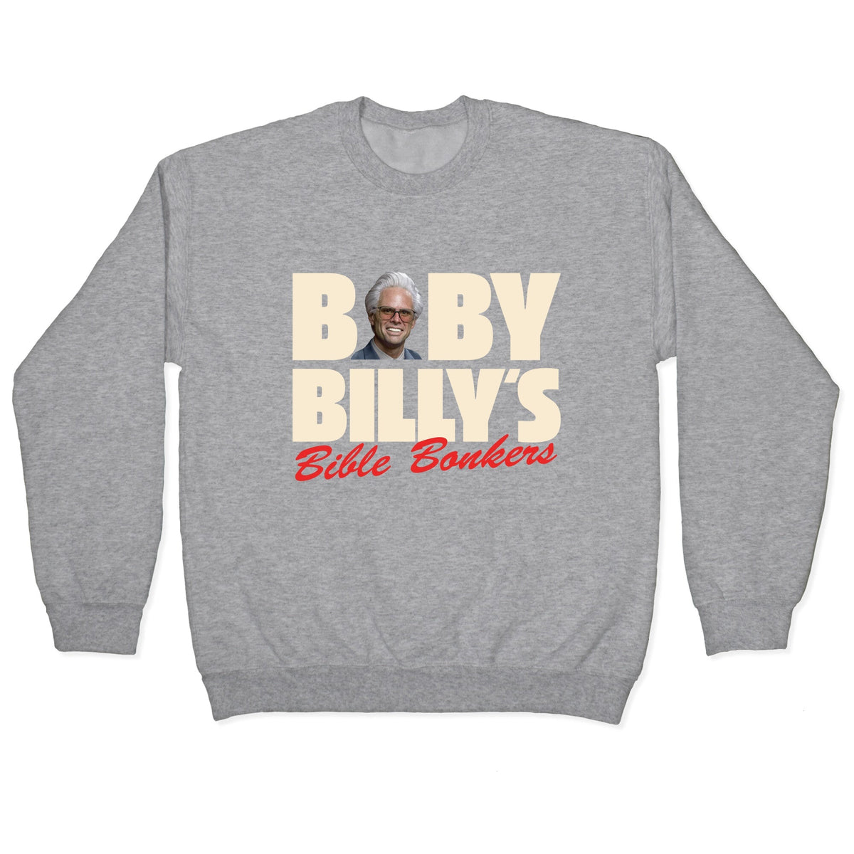 Baby Billys Bible Bonkers Crewneck Unisex