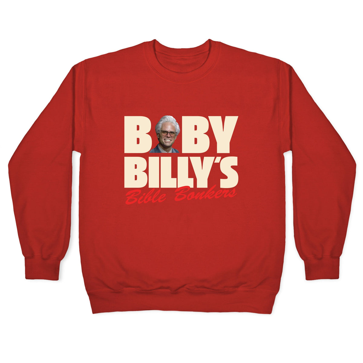 Baby Billys Bible Bonkers Crewneck Unisex