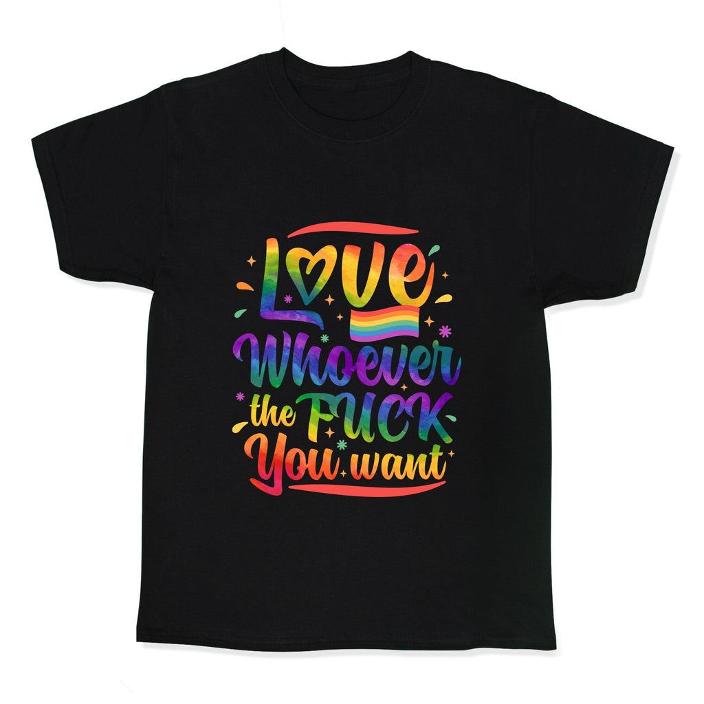 Love Whoever The F You Want Kids Tee Unisex