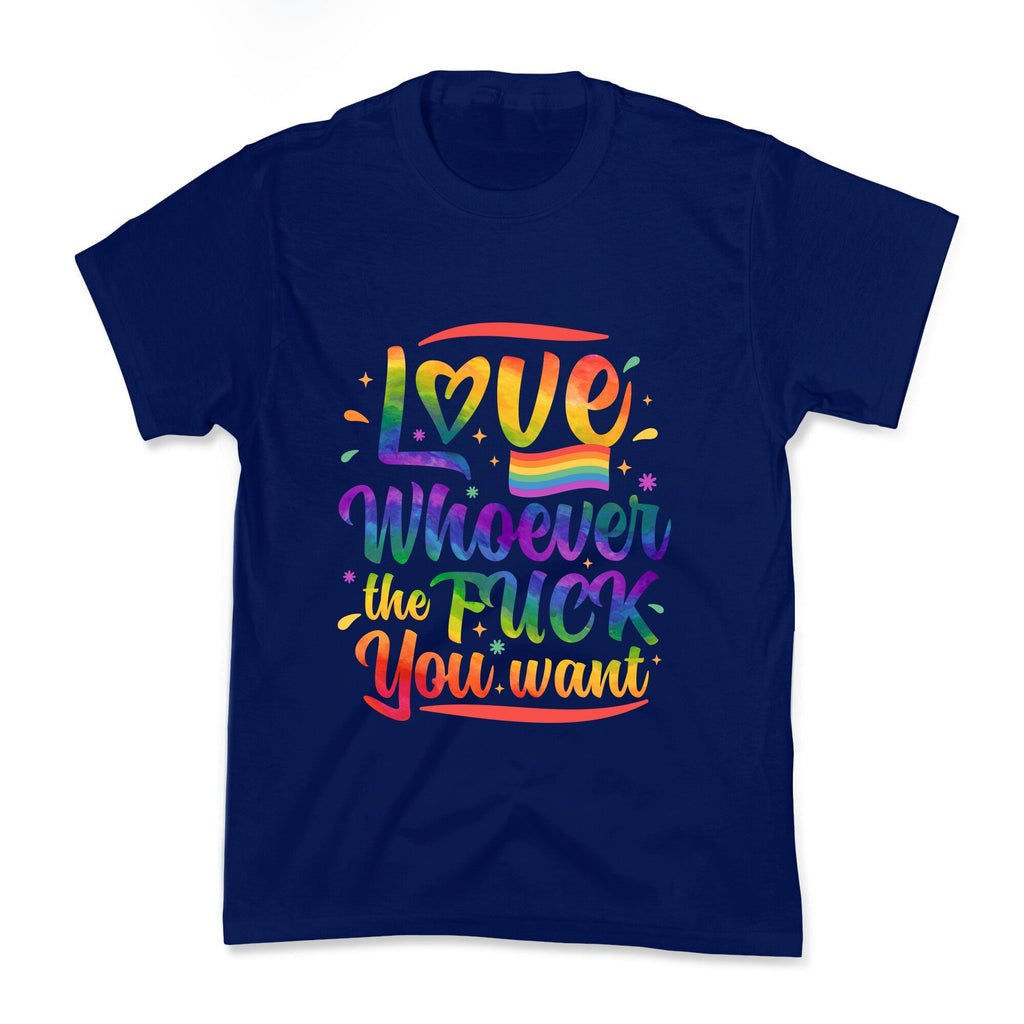 Love Whoever The F You Want Kids Tee Unisex