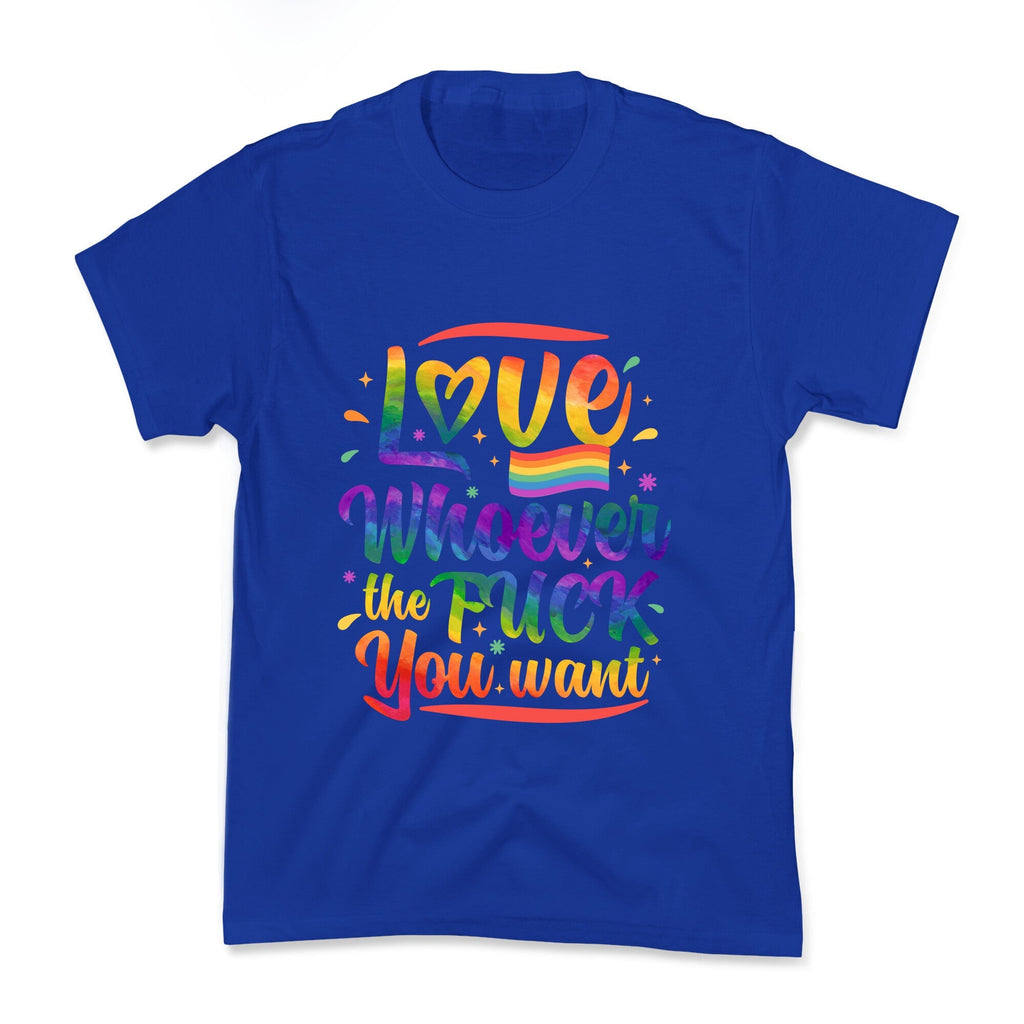 Love Whoever The F You Want Kids Tee Unisex