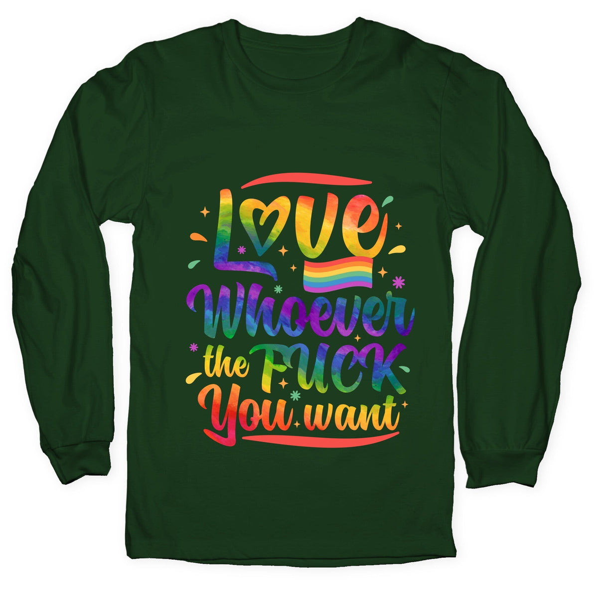 Love Whoever The F You Want Longsleeve Tee Unisex