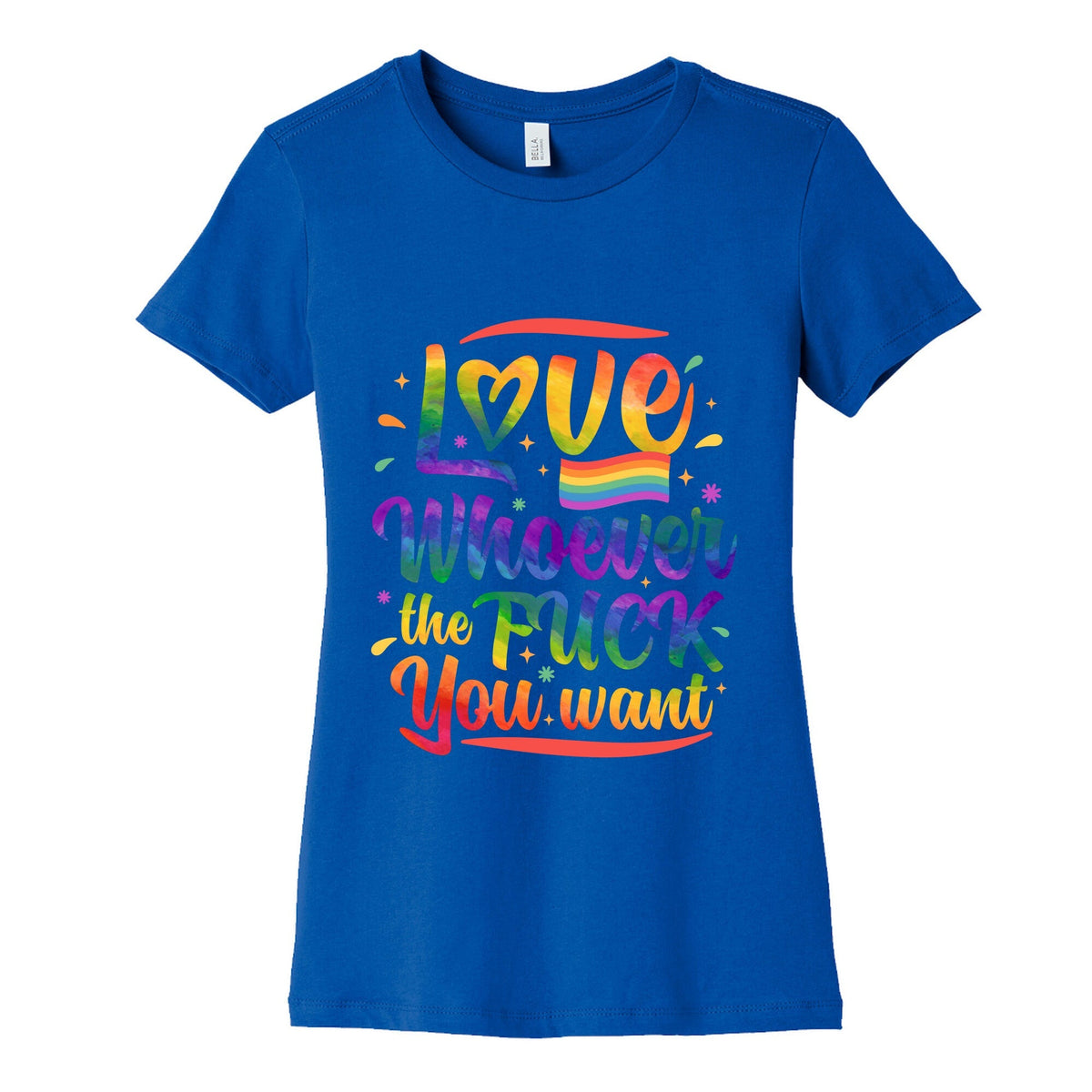 Love Whoever The F You Want Womens Cotton Tee Unisex