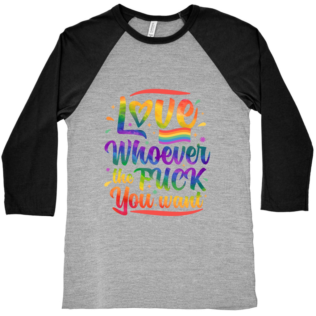 Love Whoever The F You Want Baseball Tee Unisex
