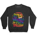 Love Whoever The F You Want Crewneck Unisex