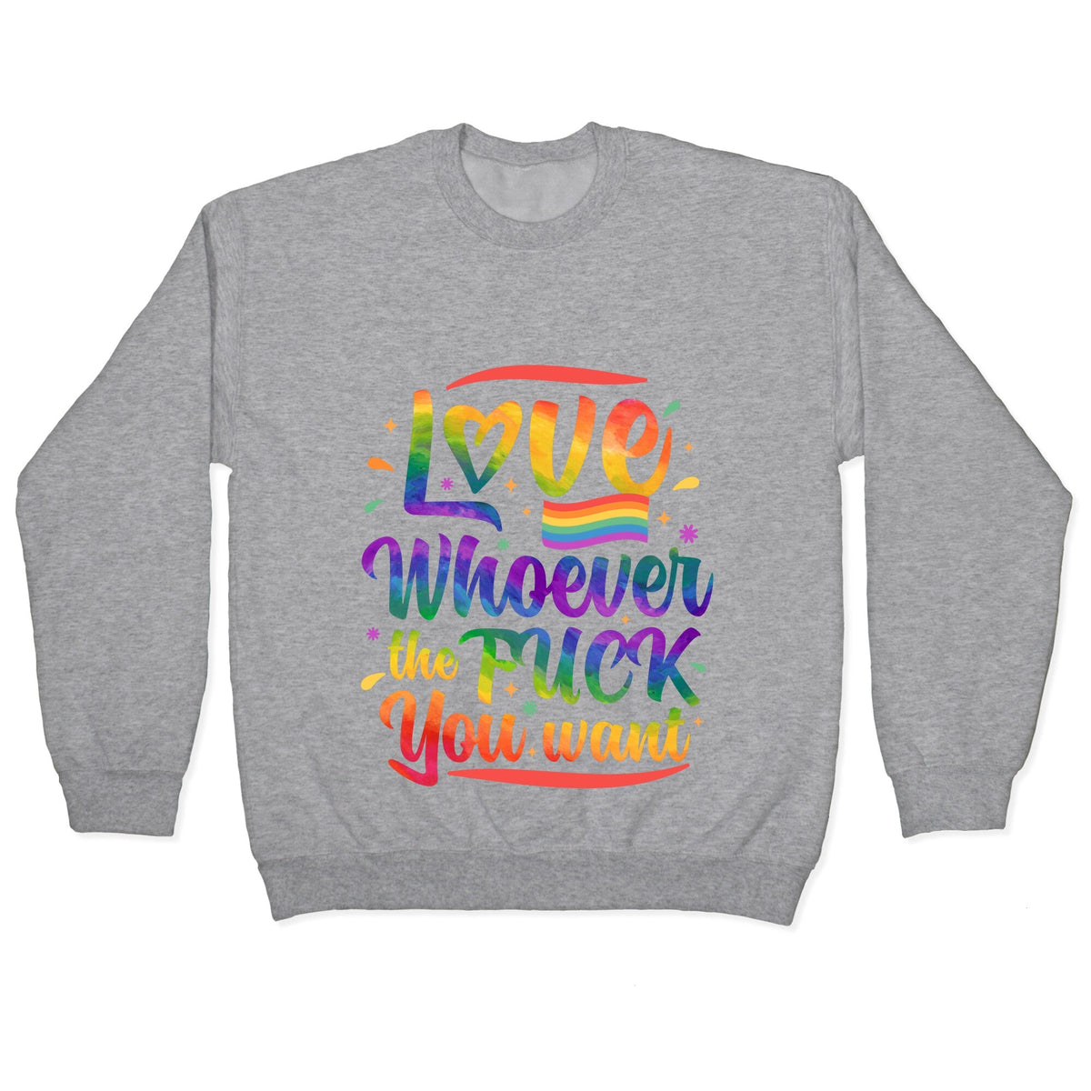 Love Whoever The F You Want Crewneck Unisex