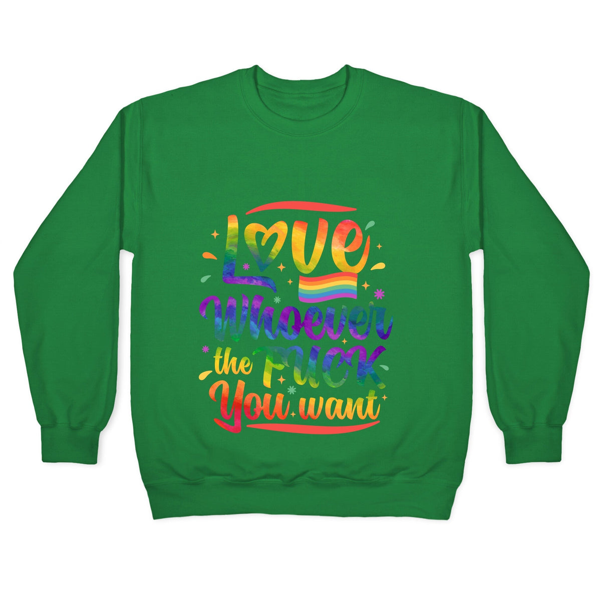 Love Whoever The F You Want Crewneck Unisex