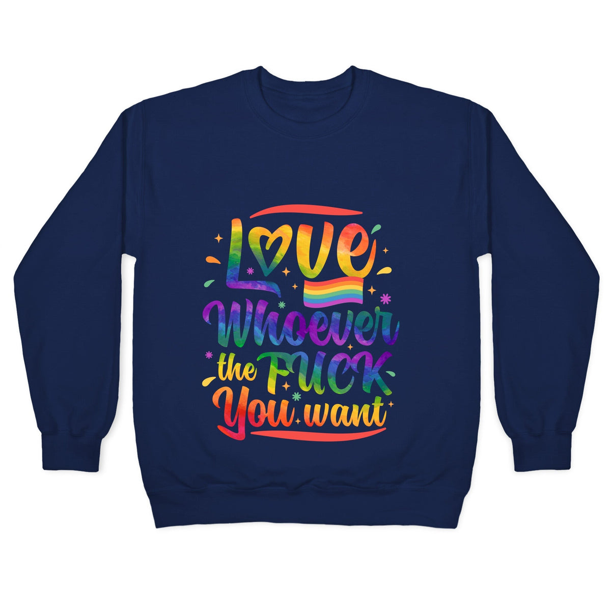 Love Whoever The F You Want Crewneck Unisex