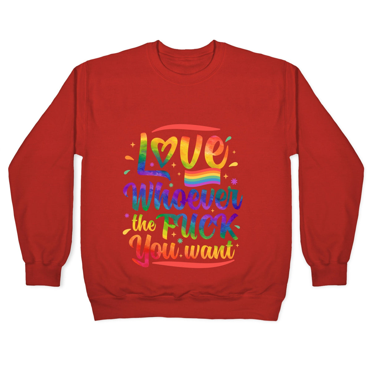 Love Whoever The F You Want Crewneck Unisex