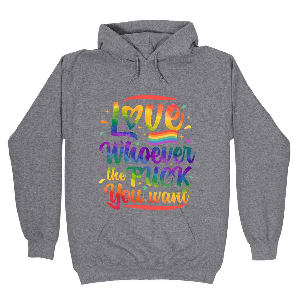 Love Whoever The F You Want Unisex
