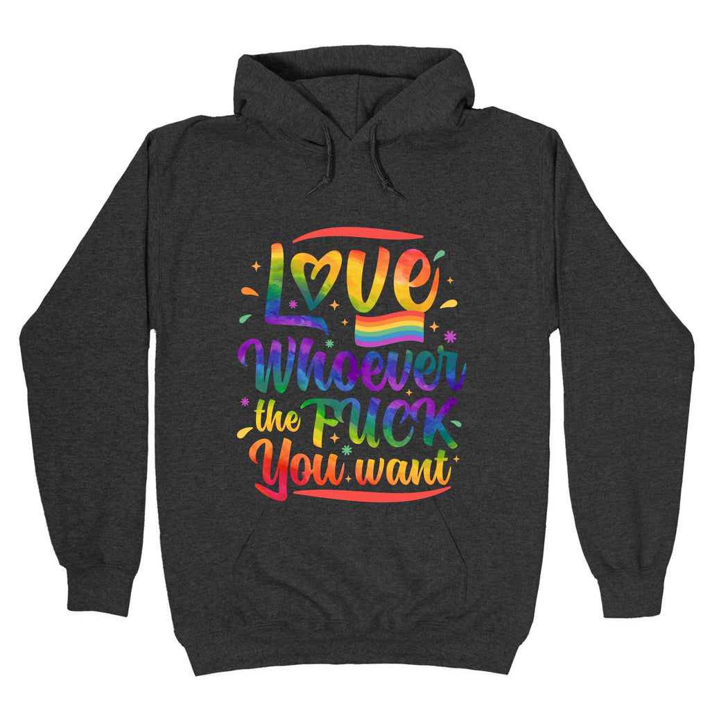 Love Whoever The F You Want Unisex