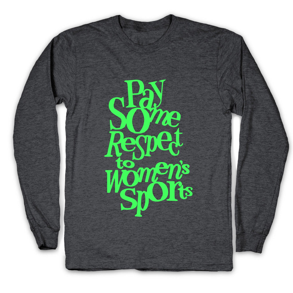 Pay Some Respect To Womens Sports Longsleeve Tee Unisex