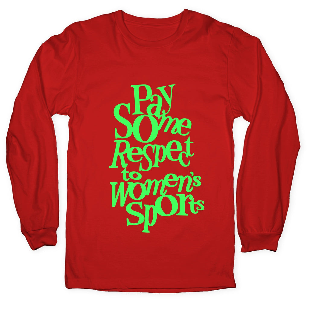 Pay Some Respect To Womens Sports Longsleeve Tee Unisex