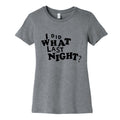 I Did What Last Night Womens Cotton Tee Unisex