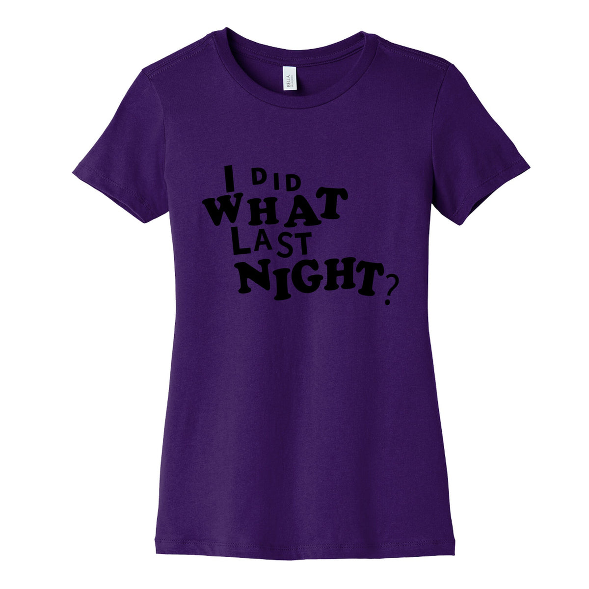 I Did What Last Night Womens Cotton Tee Unisex