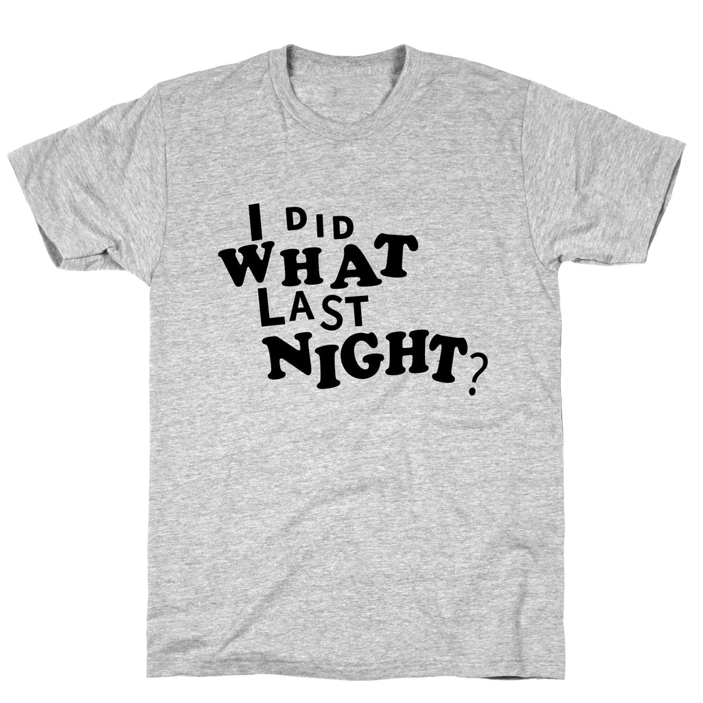 I Did What Last Night Unisex