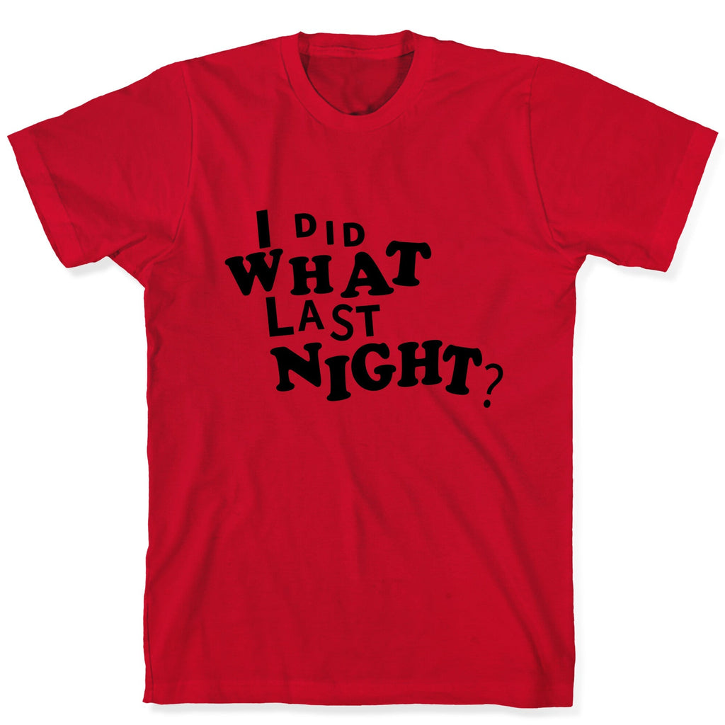 I Did What Last Night Unisex